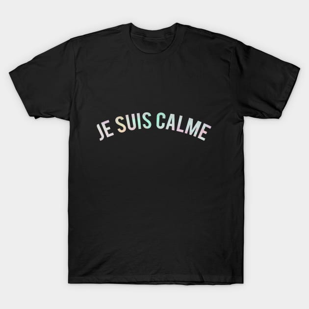 je suis calme T-Shirt by TeeOurGuest